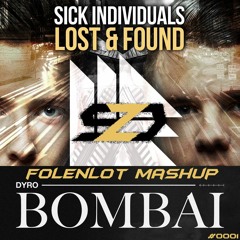 Dyro Vs. Sick Individuals - Bombai Vs. Lost & Found (Folenlot Mashup) *FREE DOWNLOAD*