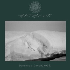 Ambient Sessions # 75 - Demetrio Cecchitelli