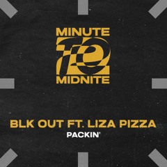 BLK OUT - Packin’ feat. Lisa Pizza