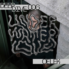 DEEPDIVE 006 - Oelek