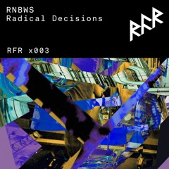 RNBWS - Radical Decisions [RFR Records]