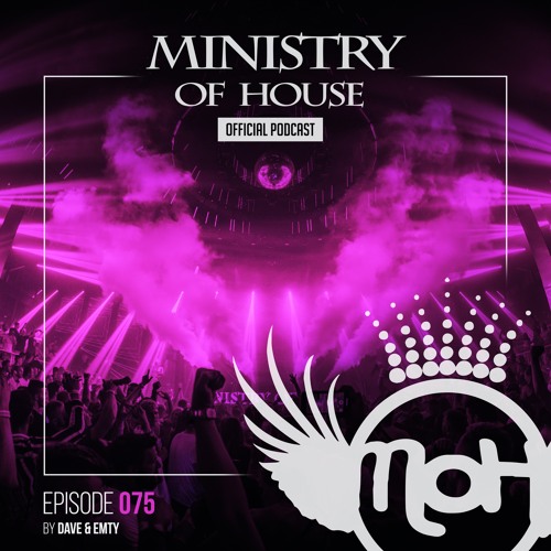 MINISTRY of HOUSE 075 by DAVE & EMTY