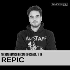 Repic - Techsturbation Records podcast #24