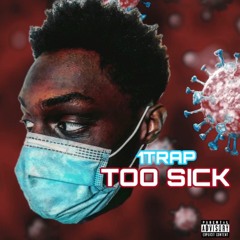 Too Sick