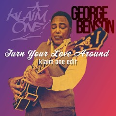"Turn Your Love Around" - George Benson x klaim one edit