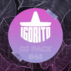 DJ IGORITO - DJ PACK #46