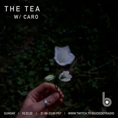 The Tea w/ Caro live on B.Side Radio 10.24.22