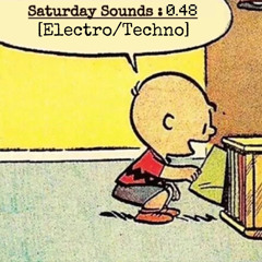 Saturday Sounds 0.48 [Electro/Techno]