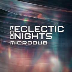 MICRODUB - ECLECTIC NIGHTS #007