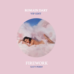 Katy Perry - Firework (Romain Dary VIP Edit) [FILTERED DUE COPYRIGHT]