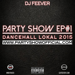 DJ FEEVER - PARTY SHOW EPISODE #1 - DANCEHALL LOKAL 2015 (LIVE @ MKM RADIO)
