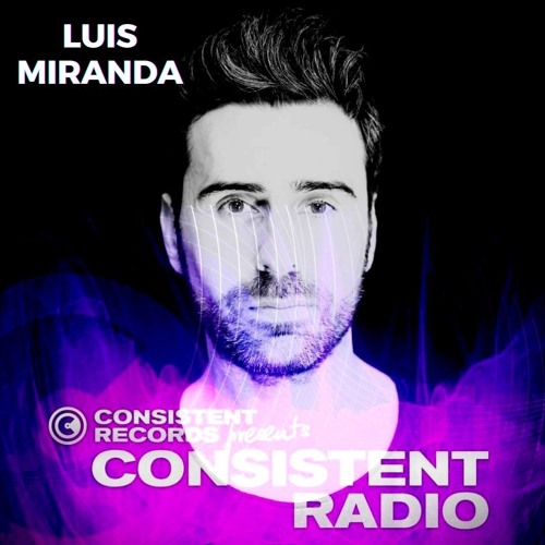 Consistent Radio feat. LUIS MIRANDA (Week 41 - 2024 1st hour)