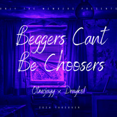 Beggers Cant Be Choosers X Drayko! (Official Audio)