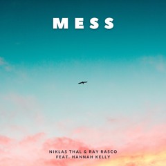 Niklas Thal & Ray Rasco - Mess (feat. Hannah Kelly)