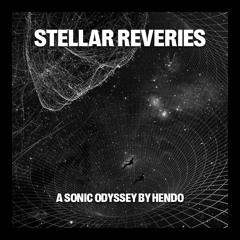 Stellar Reveries | A Sonic Odyssey by Hendo