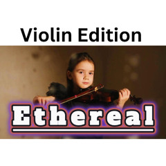 Ethereal (Violin Edition) Copyright Free Music (LGO)
