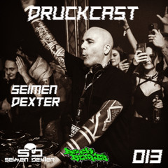 SEIMEN DEXTER @ Druckcast #013 [HARD-TECHNO]