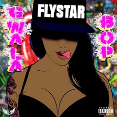 FlyStar - Gwala Bop