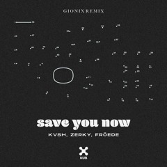 KVSH, Zerky, FRÖEDE - Save You Now (GIONIX Bootleg)