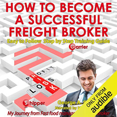 [Download] EPUB 📂 How to Become a Successful Freight Broker: My Journey from Fast Fo