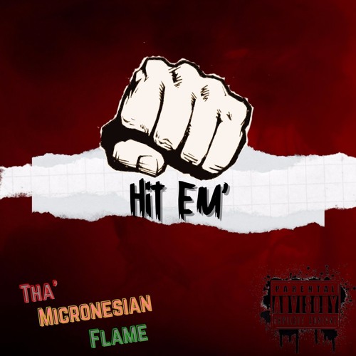 Hit Em' - Tha' Micronesian Flame