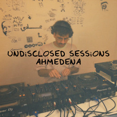Undisclosed Sessions 12 | Ahmedena