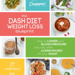 [VIEW] EPUB 📝 The DASH Diet Weight Loss Blueprint: How to Lower Your Blood Pressure