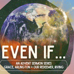 11/30/25. Even If...Life Disappoints (Rev. Doug Widger)