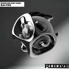 ROOVECAST 005: satin