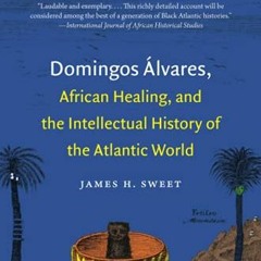 [Access] EPUB 💜 Domingos Álvares, African Healing, and the Intellectual History of t