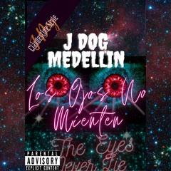 Los Ojos No Mienten (The Eyes Never Lies) - J Dog (Prod. J Dog Medellin)