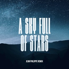 A SKY FULL OF STARS (Jean Philippe Remix)