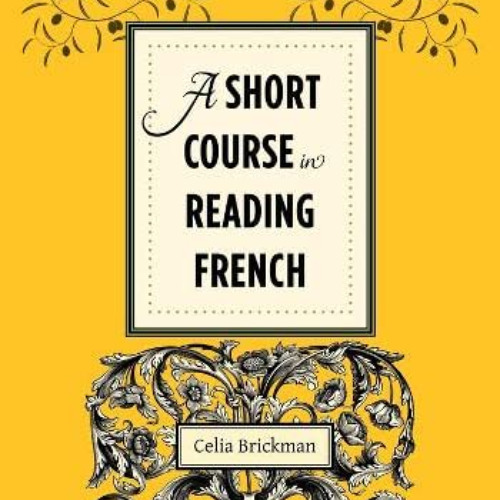 Access KINDLE 🧡 A Short Course in Reading French by  Celia Brickman KINDLE PDF EBOOK