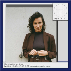 Illuminator w/ Afra - 3rd April 2025