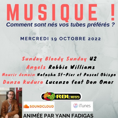 MUSIQUE ! 148 - 19 10 22 - "Sunday Bloody Sunday" (U2) / "Angels" (Robbie Williams) / "Danza Kuduro"