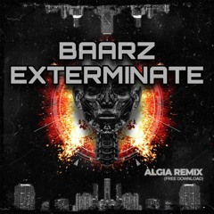 Baarz - Exterminate (Algia Remix)Free Download