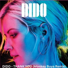 DIDO - THANK YOU (Monkey Buya Remix) Free Download