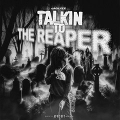 JaGlizz - Talkin To The Reaper