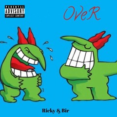 OveR - Ricky & Bir