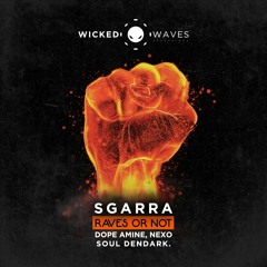 SGARRA - Raves Or Not (Dope Amine Remix) [Wicked Waves Recordings]