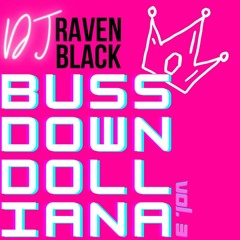 Baddie Mix: BUSSDOWNDOLLIANA VOL. 3 - DJ Raven Black