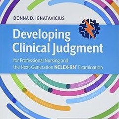 (* Developing Clinical Judgment for Professional Nursing and the Next-Generation NCLEX-RN® Exam