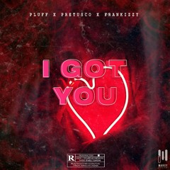 Pluff x Pretusco x FranKizzy - I Got You.mp3
