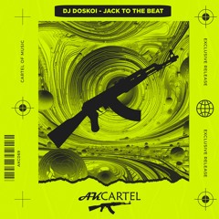 Dj Doskoi - Jack To The Beat (Original Mix) [AK CARTEL]