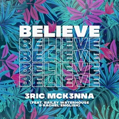 Believe - Eric McKenna (feat. Bailey Waterhouse & Rachel English)