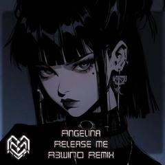 Angelina - Release Me [R3WiND Remix]