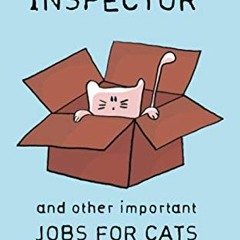 [GET] EPUB KINDLE PDF EBOOK Box Inspector and other Important Jobs for Cats by  Ralph Lazar &  Lisa