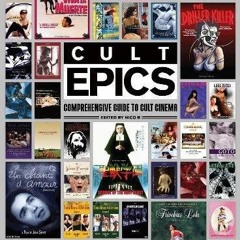 READ KINDLE 📃 Cult Epics: Comprehensive Guide to Cult Cinema by  Nico B EBOOK EPUB K