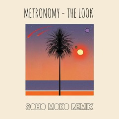 Metronomy - The Look (Soho Moko Remix)