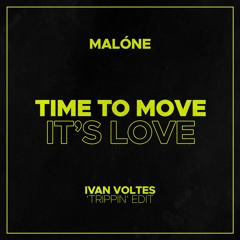 Malone - Time To Move (Ivan Voltes 'Trippin' Edit)
